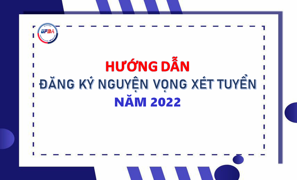 Hướng dẫn đăng ký nguyện vọng xét tuyển năm 2022